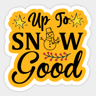 Up to snow good Sticker